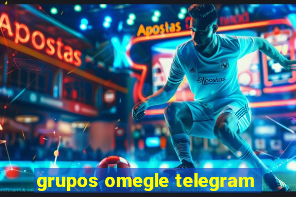 grupos omegle telegram